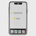 Load image into Gallery viewer, Phone case with 'Samantha' and '2 Year' text on a white background